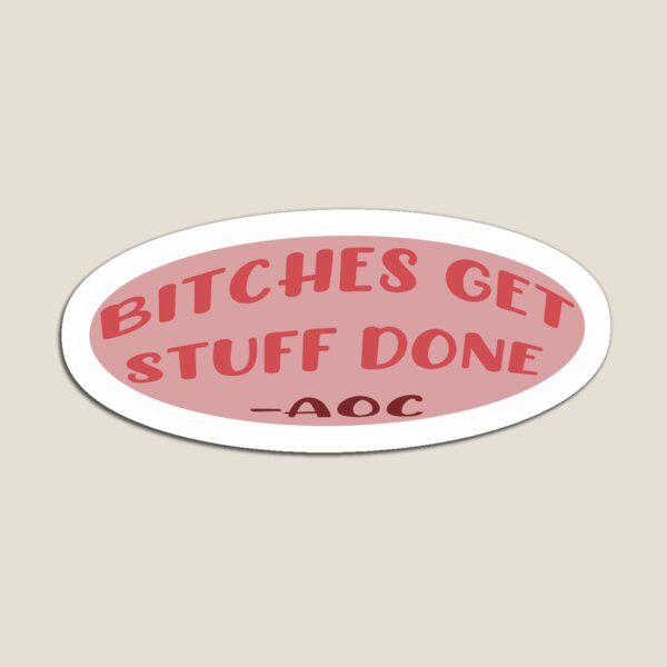 Item preview, Bitches Get Stuff Done designed and sold by dararosen01.