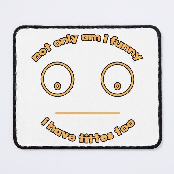 Item preview, not only am i funny i have tittes too sexy designed and sold by Man Of Pixels.