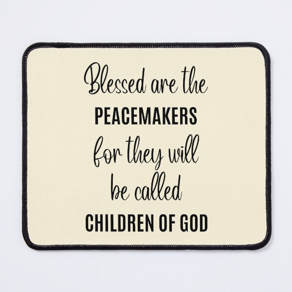 Item preview, Blessed are the Peacemakers for they will be called Children of God designed and sold by QuotesAreFun.