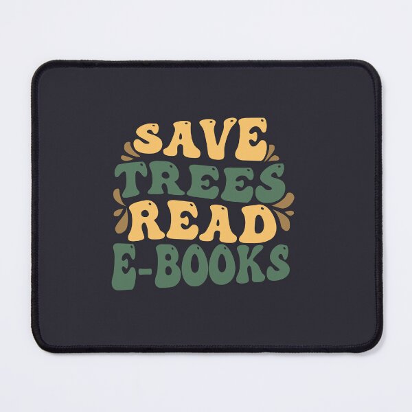 Item preview, SAVE TREES READ E-BOOKS FOR E-BOOK LOVERS designed and sold by The Bookworm Store.