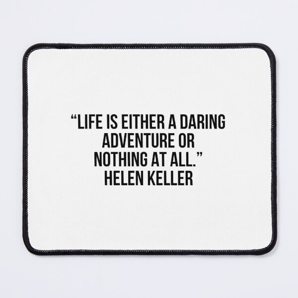 Item preview, “Life is either a daring adventure or nothing at all.” - Helen Keller designed and sold by LiteraryQuotes.