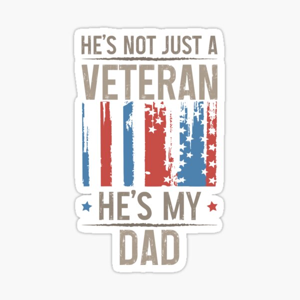 "He Is Not Just A Veteran He's My Dad Thank You Veterans Happy Veterans ...