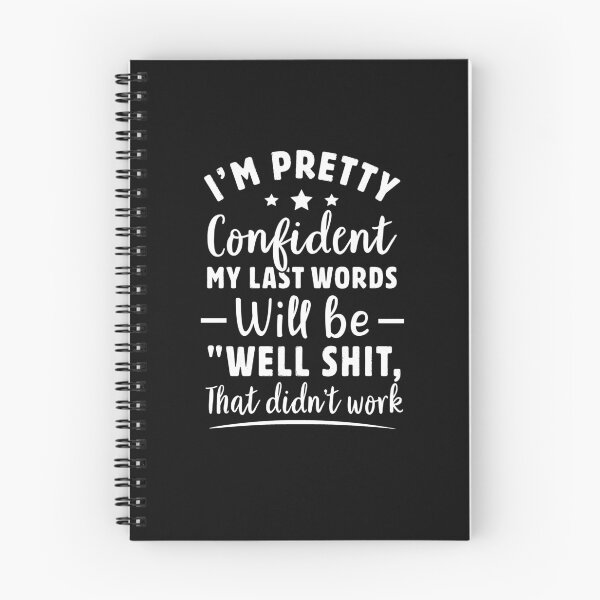 Item preview, I'm pretty confident my last words will be well shit that didn't work designed and sold by Majesticoo.