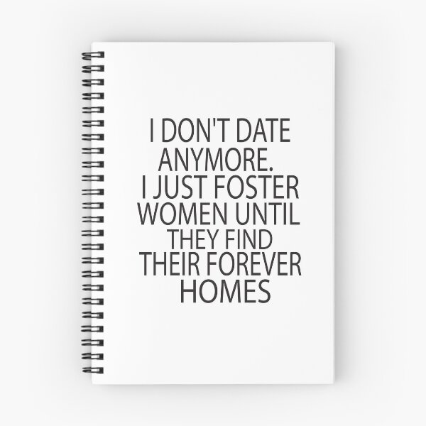 Item preview, I Dont Date Anymore I Just Foster Women Until They Find Their Forever Homes designed and sold by KAkarimassouqi.