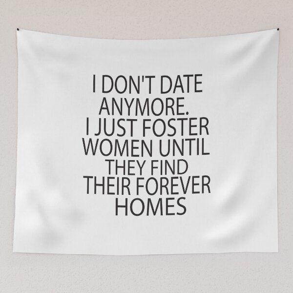 Item preview, I Dont Date Anymore I Just Foster Women Until They Find Their Forever Homes designed and sold by KAkarimassouqi.