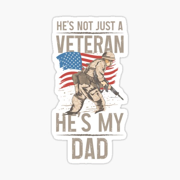 "He Is Not Just A Veteran He's My Dad Thank You Veterans Happy Veterans ...