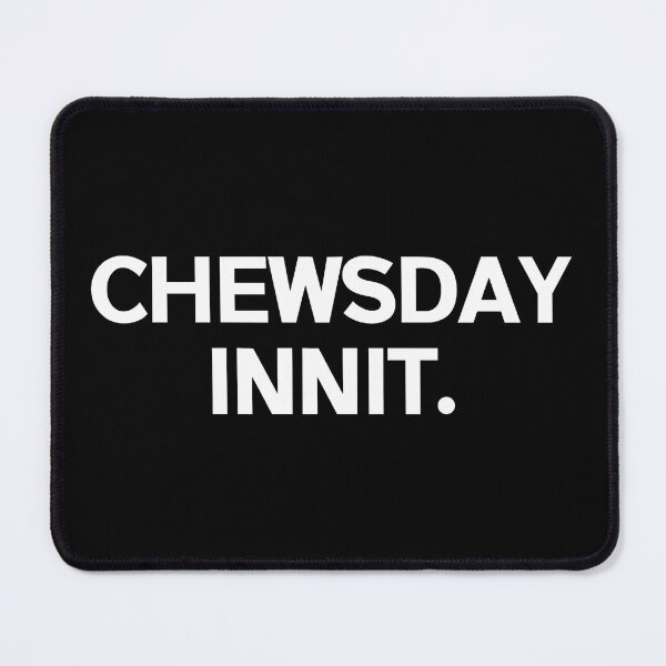Item preview, Chewsday Innit Funny British Accent designed and sold by JackCurtis1991.