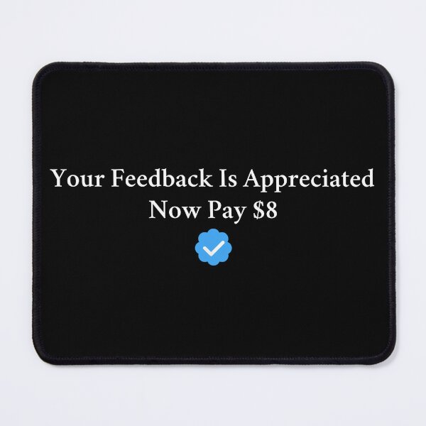 Item preview, Your Feedback Is Appreciated Now Pay 8 Dollars designed and sold by Big Twelve.