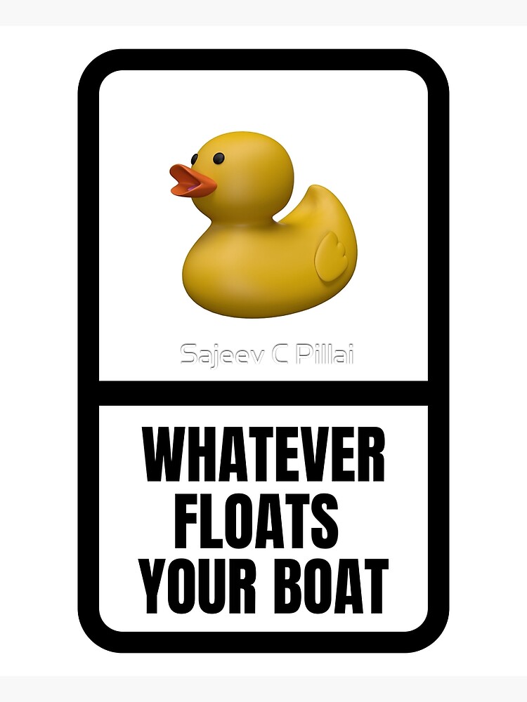 "Whatever Floats your Boat" Poster for Sale by sajeevcpillai Redbubble