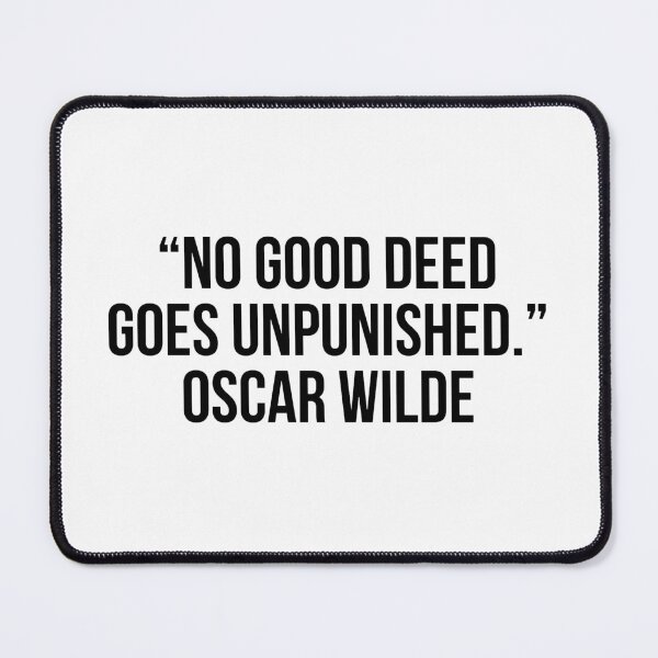 Item preview, “No good deed goes unpunished.” - Oscar Wilde designed and sold by LiteraryQuotes.