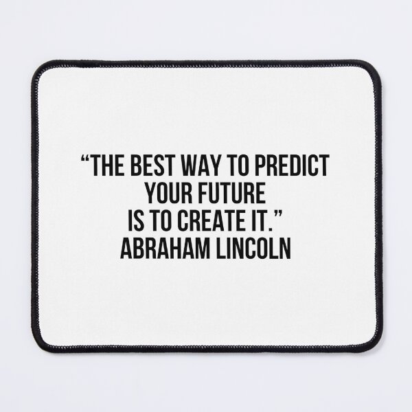 Item preview, “The best way to predict your future is to create it.” - Abraham Lincoln designed and sold by LiteraryQuotes.