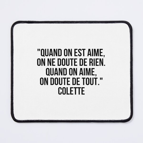 Item preview, "Quand on est aimé, on ne doute de rien. Quand on aime, on doute de tout." - Colette designed and sold by LiteraryQuotes.