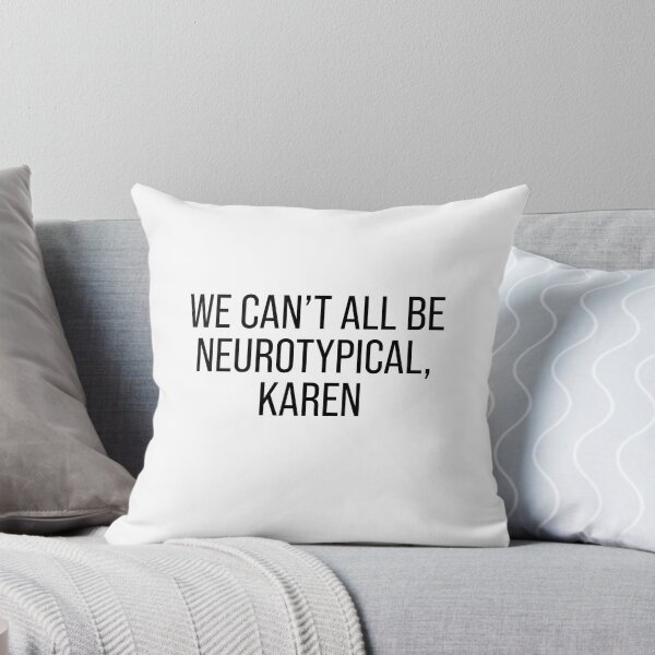 Item preview, We can't all be neurotypical Karen designed and sold by malvinabucky.