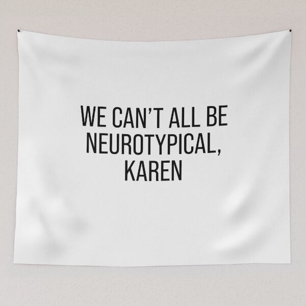 Item preview, We can't all be neurotypical Karen designed and sold by malvinabucky.