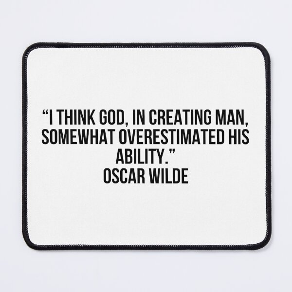 Item preview, “I think God, in creating man, somewhat overestimated his ability.” - Oscar Wilde designed and sold by LiteraryQuotes.