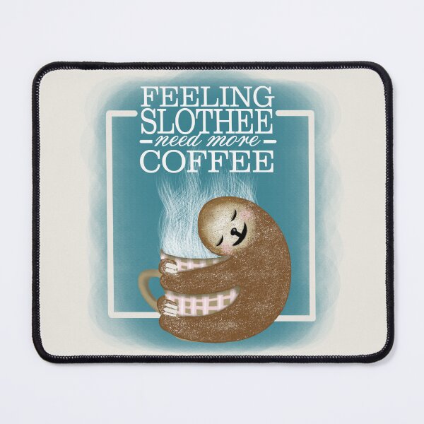 Item preview, Feeling slothee need more coffee designed and sold by PerlaDesignArt.