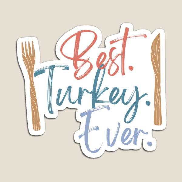 Item preview, Best Turkey Ever - funny Thanksgiving quote designed and sold by st0n0ga.