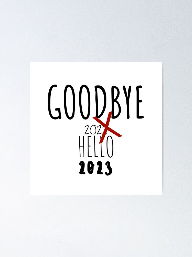 Goodbye 2022 Hello 2023 Happy New Year 2023 Poster For Sale By Mayna30 Redbubble 6643