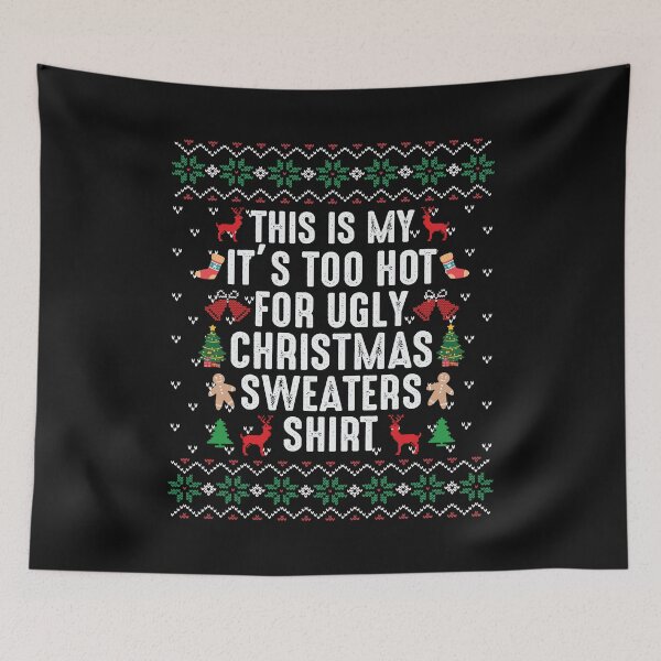 Item preview, This Is My It's Too Hot For Ugly Christmas Sweaters Shirt designed and sold by clothesy7.