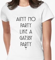 Ain't No Party like a Gatsby Party Women's Fitted T-Shirt