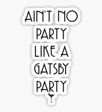 Ain't No Party like a Gatsby Party Sticker