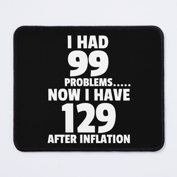 Item preview, 99 Problems Inflation Joke Tshirt Design Funny Economy Simple Basic LOL Comedy designed and sold by doseofwin.