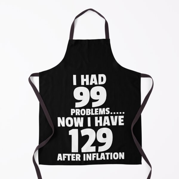Item preview, 99 Problems Inflation Joke Tshirt Design Funny Economy Simple Basic LOL Comedy designed and sold by doseofwin.