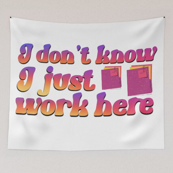 Item preview, I don't know I just work here funny saying in the office designed and sold by Emotionville.