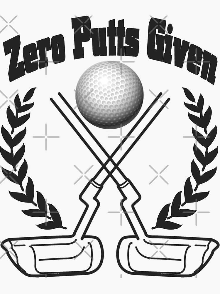 "Funny Golfer Putter Miniature Golf Mini Golfing Putts Given" Sticker