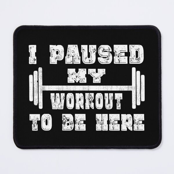 Item preview, i paused my workout to be here designed and sold by Ach B.