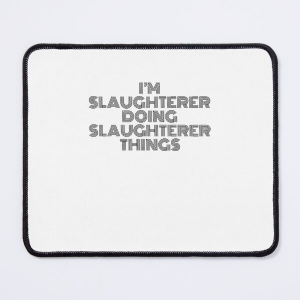 Item preview, I'm Slaughterer Doing Slaughterer Things Vintage Quote designed and sold by SVPOD.