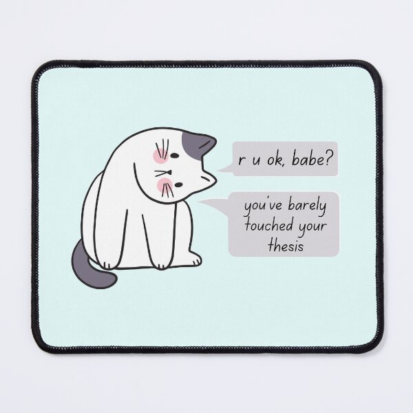 Item preview, r u ok babe? you've barely touched your thesis (cat) designed and sold by deargradstudent.