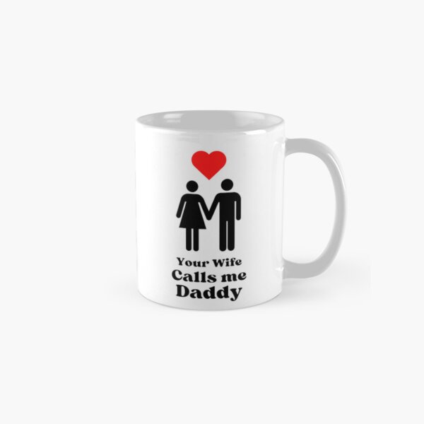 Item preview, Your Wife Calls me Daddy - WH designed and sold by RichieRoser.