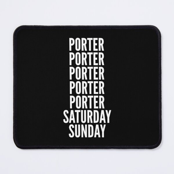Item preview, Porter saturday and sunday for Porters designed and sold by SVPOD.