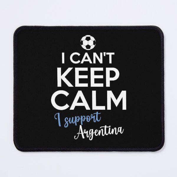 Item preview, I Can't Keep Calm I Support Argentina | Keep Calm And Support Argentina | Argentina Team lover designed and sold by AMINE ★★★★★.