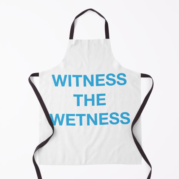 Item preview, WITNESS THE WETNESS designed and sold by SprayandPray69.