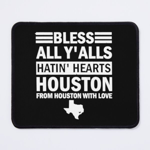 Item preview, Bless All Yalls Hatin Hearts Houston With Love, Bless All Y' alls Hatin Hearts Houston With Love designed and sold by SarahMohanad.