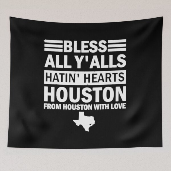 Item preview, Bless All Yalls Hatin Hearts Houston With Love, Bless All Y' alls Hatin Hearts Houston With Love designed and sold by SarahMohanad.