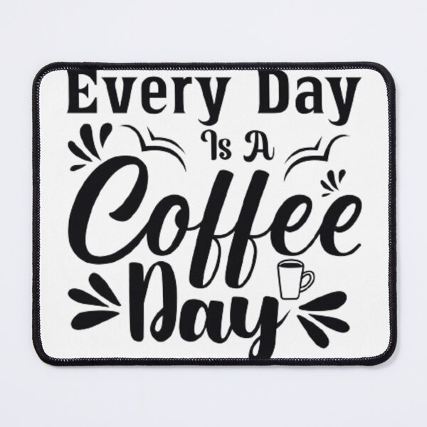 Item preview, Everyday Is A Coffee Day designed and sold by agaify.