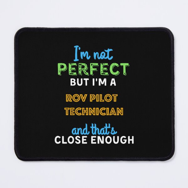 Item preview, I'm Not Perfect But I'm a ROV Pilot Technician And That's Close Enough designed and sold by ONECOILOGY.