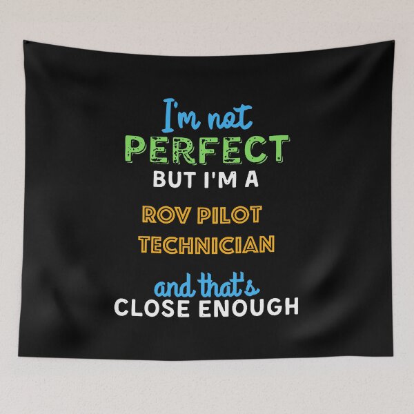 Item preview, I'm Not Perfect But I'm a ROV Pilot Technician And That's Close Enough designed and sold by ONECOILOGY.
