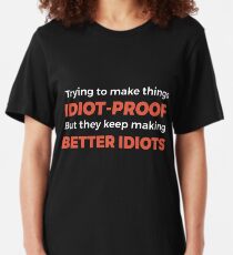 They Keep Making Better Idiots - Funny Programming Jokes Slim Fit T-Shirt