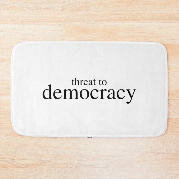 Item preview, Threat to Democracy designed and sold by amuseXpress.