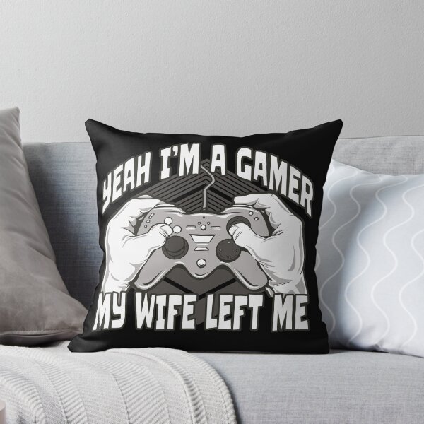 Item preview, Yeah Im A Gamer My Wife Left Me	 designed and sold by Eddie SH.