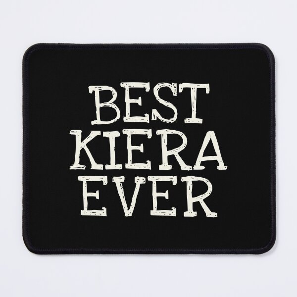 Item preview, Best Kiera Ever Funny Personalized Name designed and sold by MariosNydras.