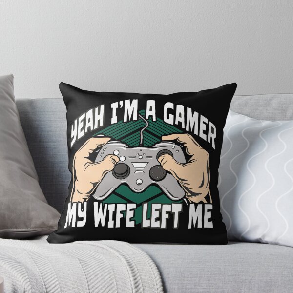 Item preview,  Yeah Im A Gamer My Wife Left Me	 designed and sold by Eddie SH.