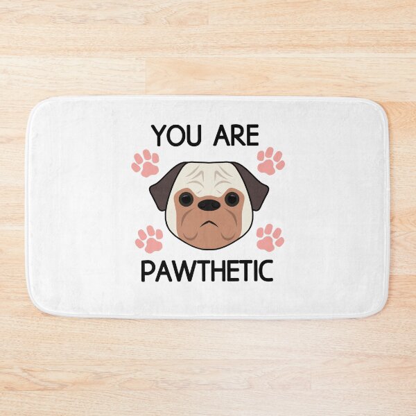 Item preview, You are Pawthetic : Funny pathetic Pug dog pun designed and sold by EnzoVectorism.