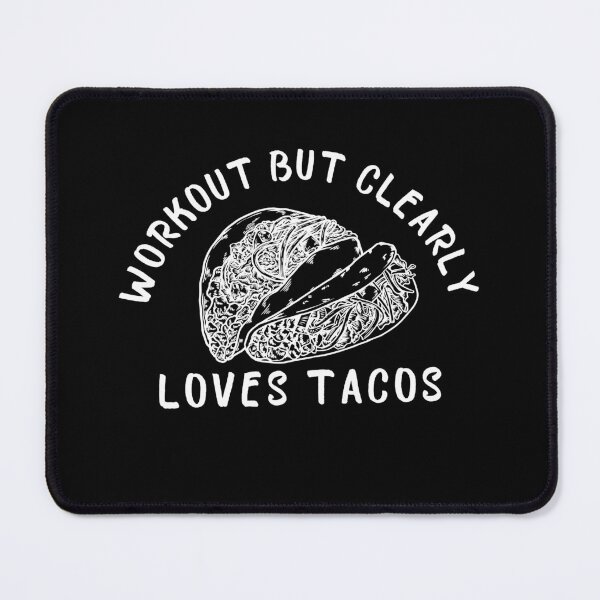 Item preview, Workout But Clearly Loves Tacos designed and sold by ArtDeziGn.