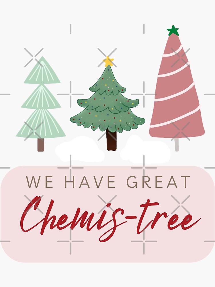"We Have Great Chemistree Christmas Pun" Sticker for Sale by xJolene