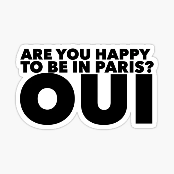 Are you happy to be in Paris? OUI - TikTok (Black) Sticker for